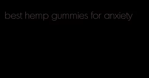 best hemp gummies for anxiety
