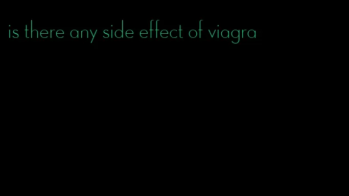is there any side effect of viagra