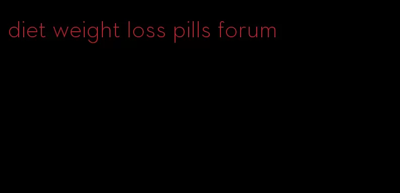 diet weight loss pills forum