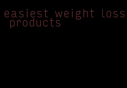 easiest weight loss products