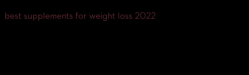 best supplements for weight loss 2022