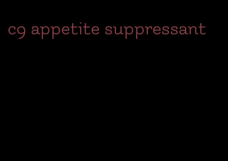 c9 appetite suppressant
