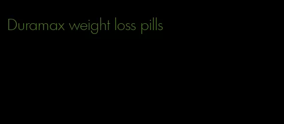 Duramax weight loss pills