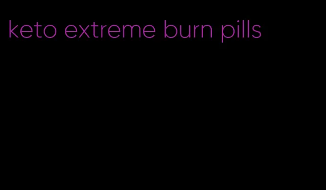 keto extreme burn pills