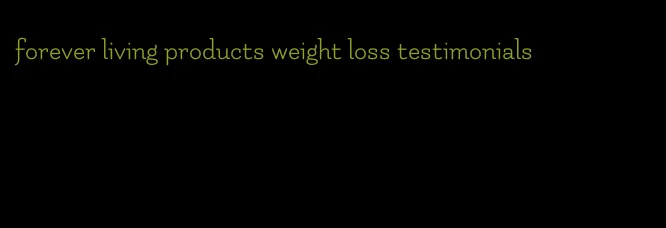 forever living products weight loss testimonials
