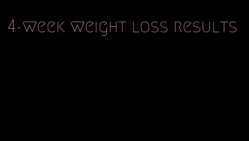 4-week weight loss results