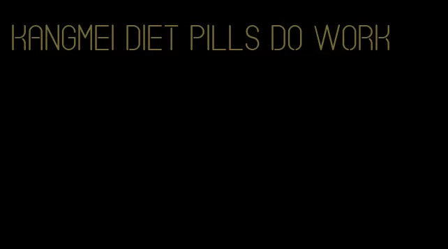 kangmei diet pills do work