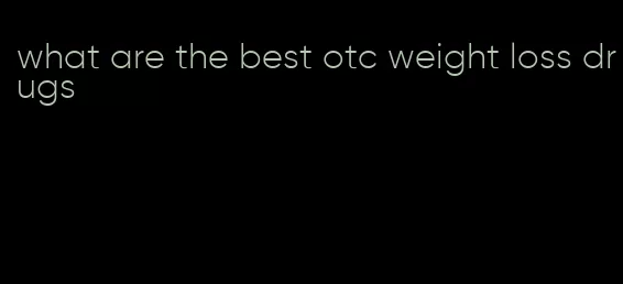 what are the best otc weight loss drugs