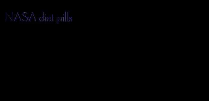 NASA diet pills