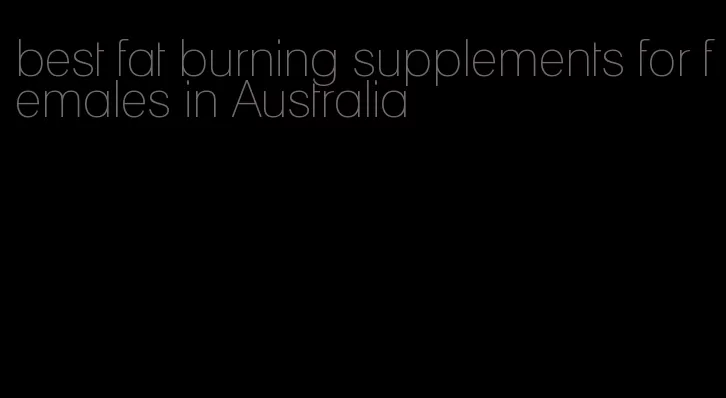best fat burning supplements for females in Australia
