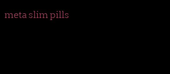 meta slim pills