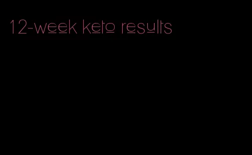 12-week keto results