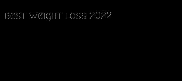 best weight loss 2022
