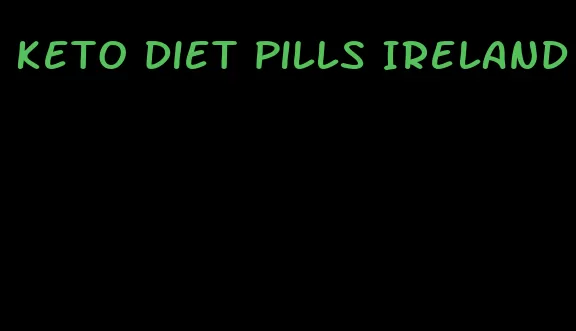 keto diet pills Ireland