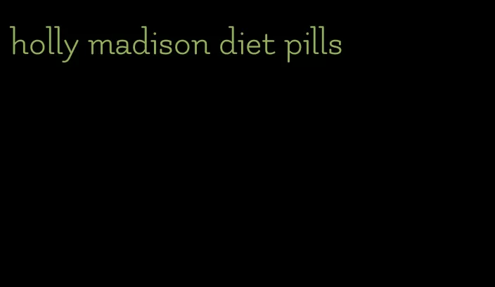 holly madison diet pills