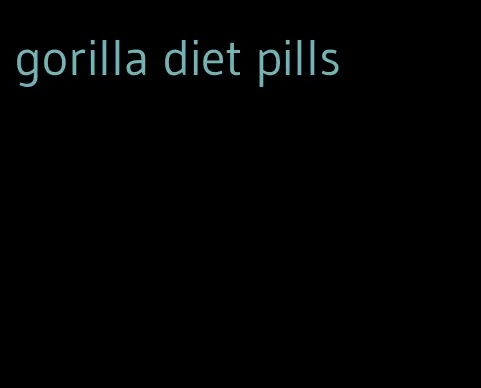 gorilla diet pills
