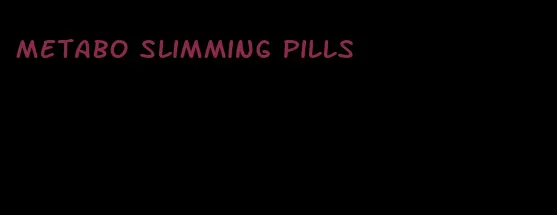 Metabo slimming pills