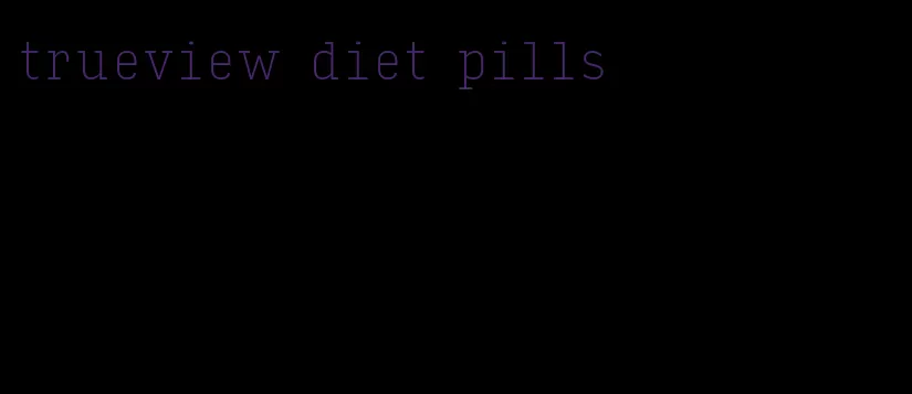 trueview diet pills