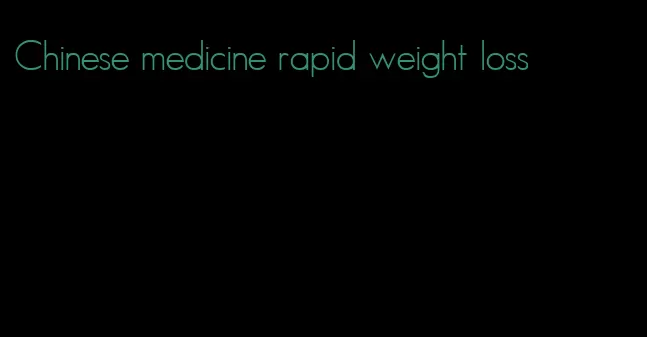 Chinese medicine rapid weight loss