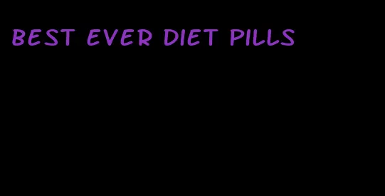 best ever diet pills