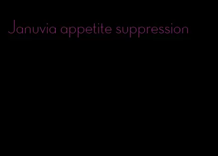 Januvia appetite suppression