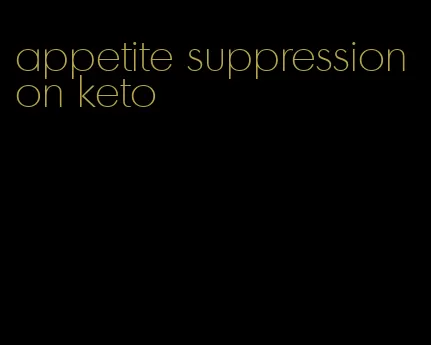 appetite suppression on keto