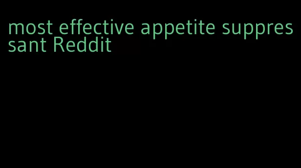 most effective appetite suppressant Reddit