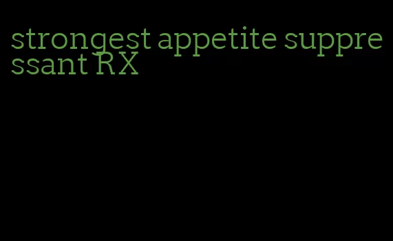 strongest appetite suppressant RX