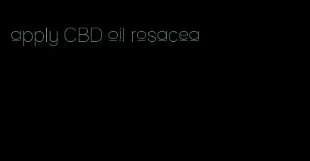 apply CBD oil rosacea