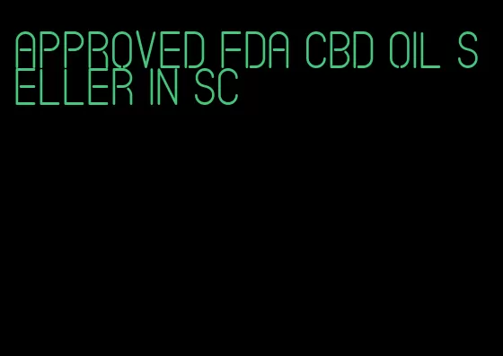 approved FDA CBD oil seller in sc