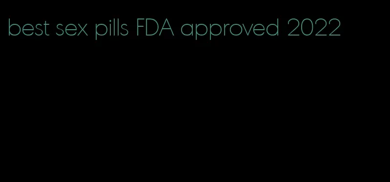 best sex pills FDA approved 2022