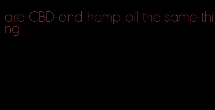 are CBD and hemp oil the same thing