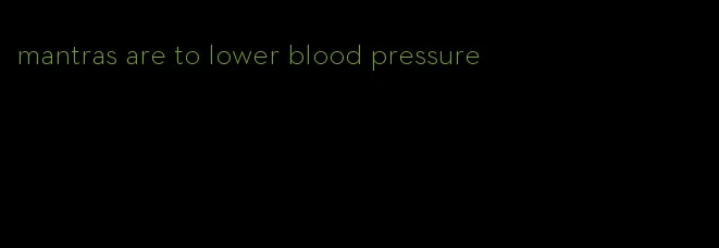 mantras are to lower blood pressure