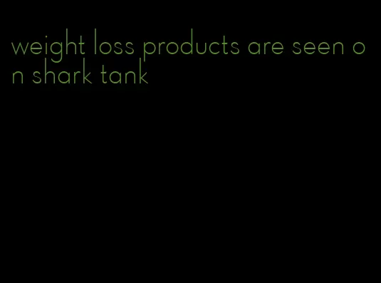 weight loss products are seen on shark tank