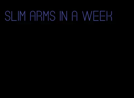 slim arms in a week