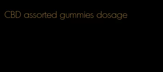 CBD assorted gummies dosage