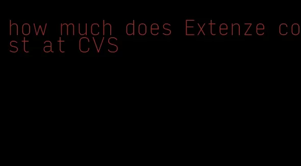 how much does Extenze cost at CVS