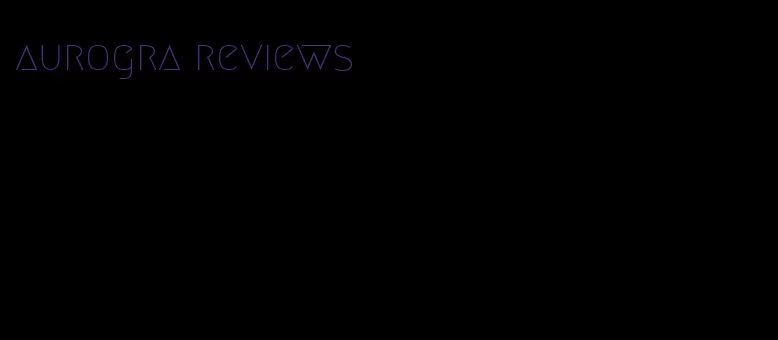 aurogra reviews