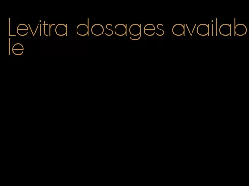 Levitra dosages available
