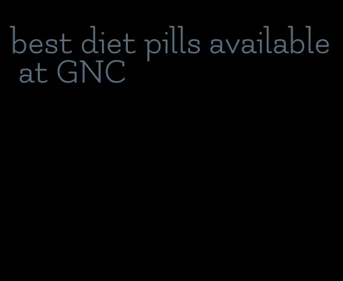 best diet pills available at GNC
