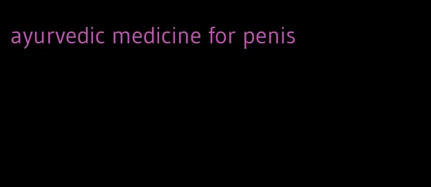 ayurvedic medicine for penis