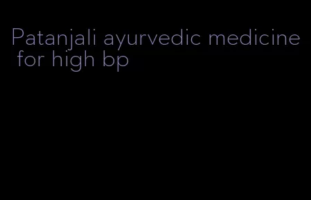 Patanjali ayurvedic medicine for high bp