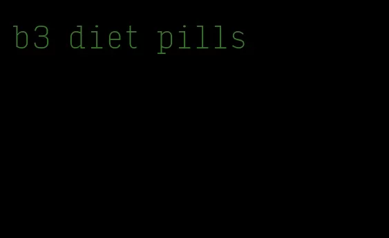 b3 diet pills