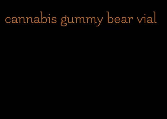 cannabis gummy bear vial