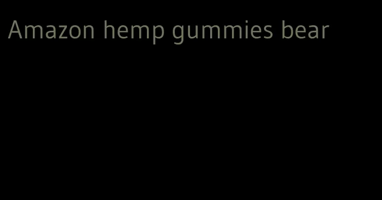 Amazon hemp gummies bear