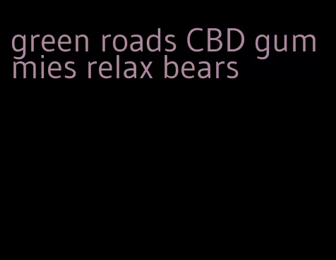green roads CBD gummies relax bears