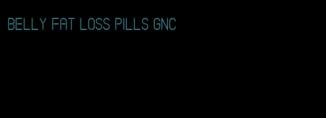 belly fat loss pills GNC