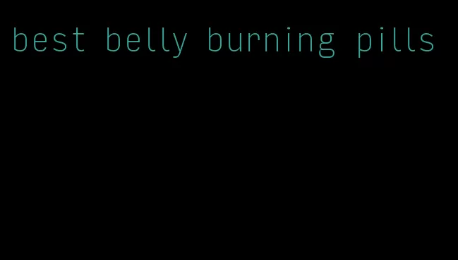 best belly burning pills