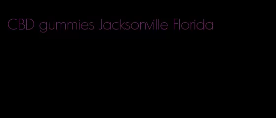 CBD gummies Jacksonville Florida