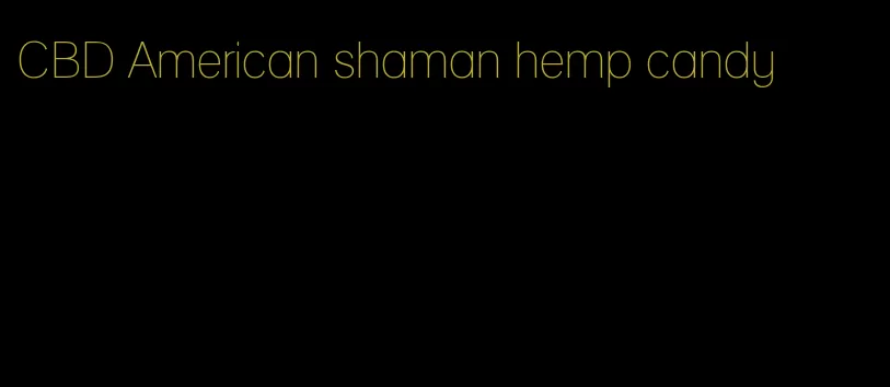 CBD American shaman hemp candy